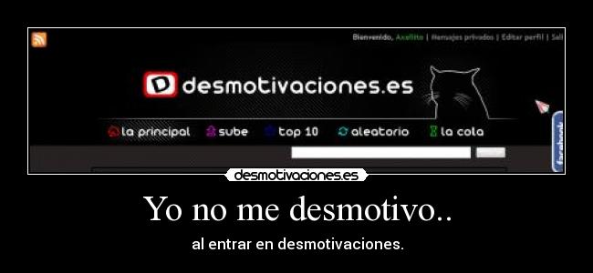 Yo no me desmotivo.. -