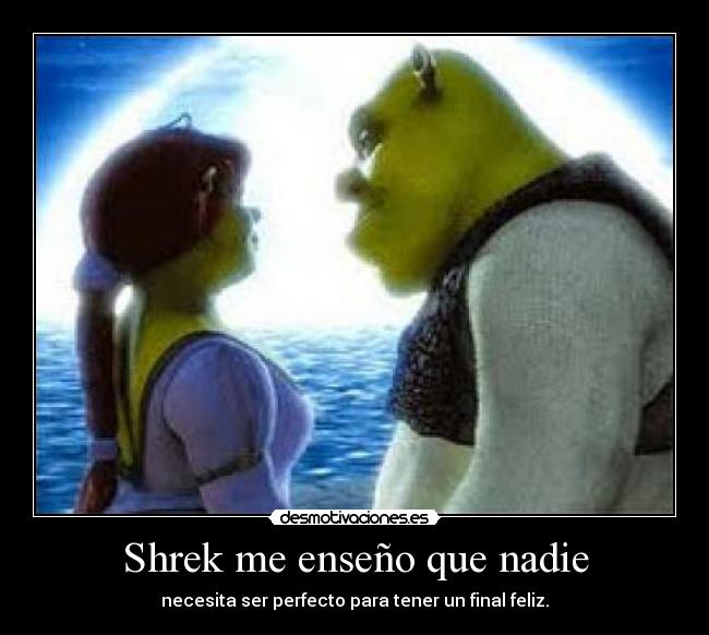 Shrek me enseño que nadie - 