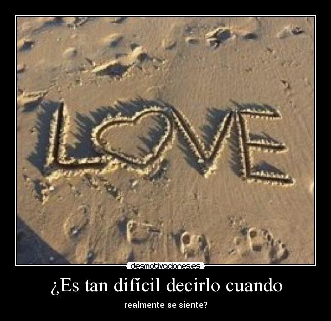 ¿Es tan difícil decirlo cuando -