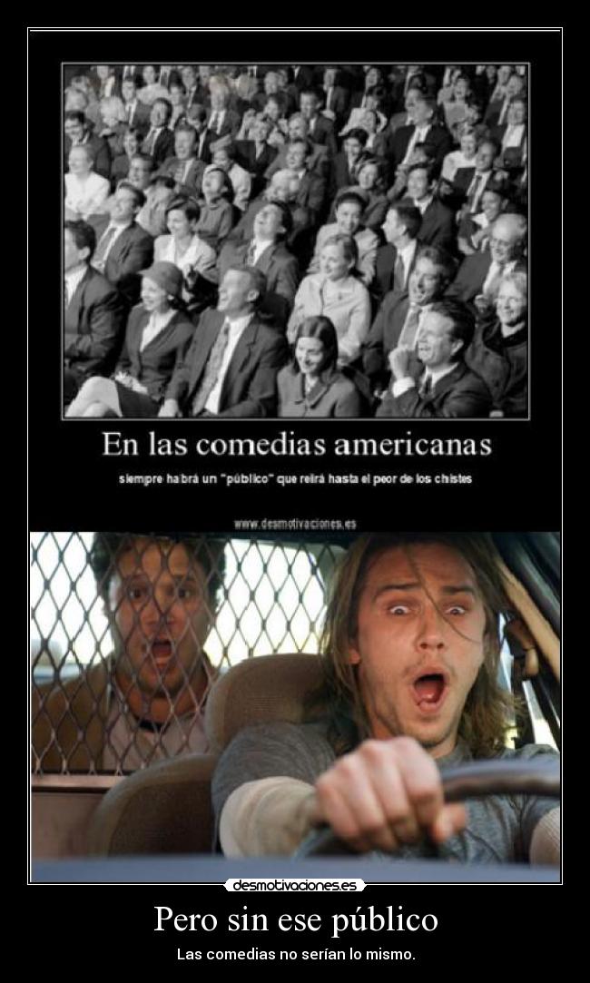 Pero sin ese público -