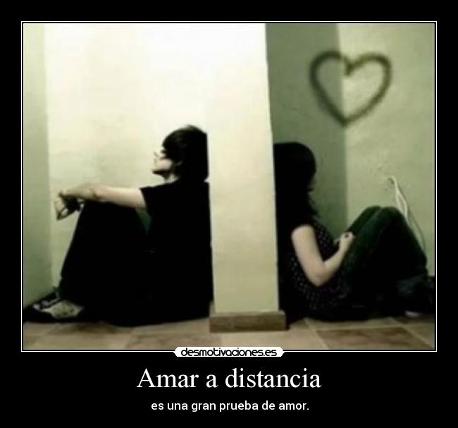 Amar a distancia - es una gran prueba de amor.