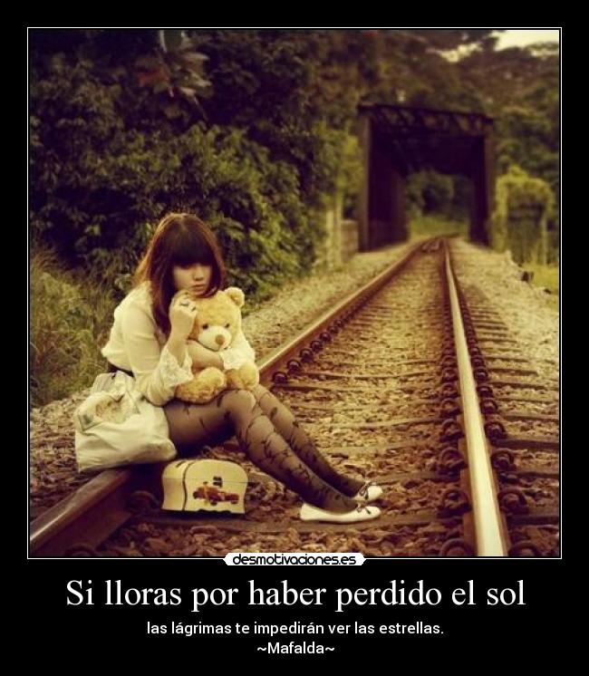 Si lloras por haber perdido el sol - 