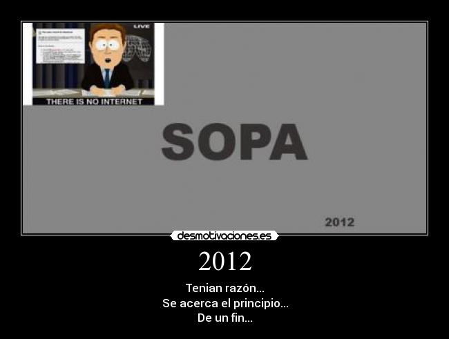 2012 - Tenian razón...
Se acerca el principio...
De un fin...