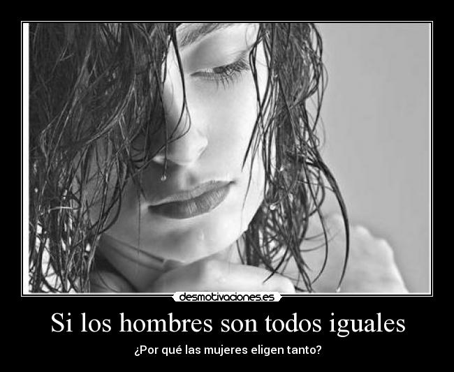 Si los hombres son todos iguales - 