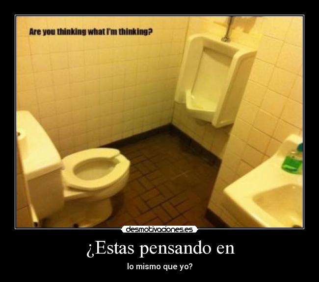 ¿Estas pensando en - lo mismo que yo?