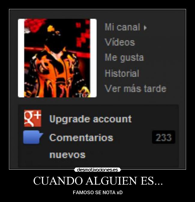 CUANDO ALGUIEN ES... - FAMOSO SE NOTA xD