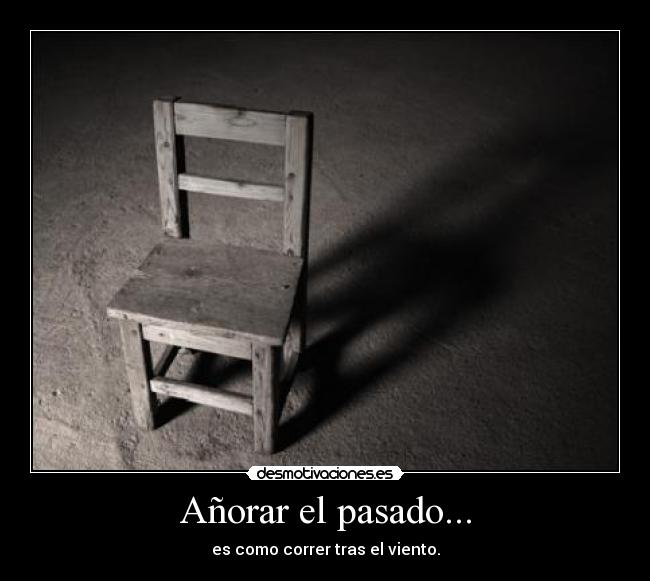 Añorar el pasado... -