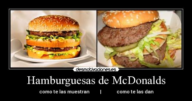 Hamburguesas de McDonalds - como te las muestran         |             como te las dan