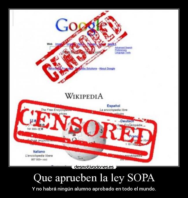 Que aprueben la ley SOPA - Y no habrá ningún alumno aprobado en todo el mundo.