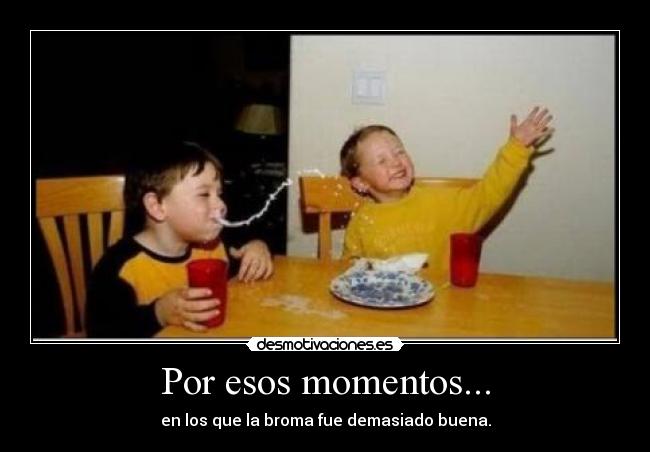 Por esos momentos... - 