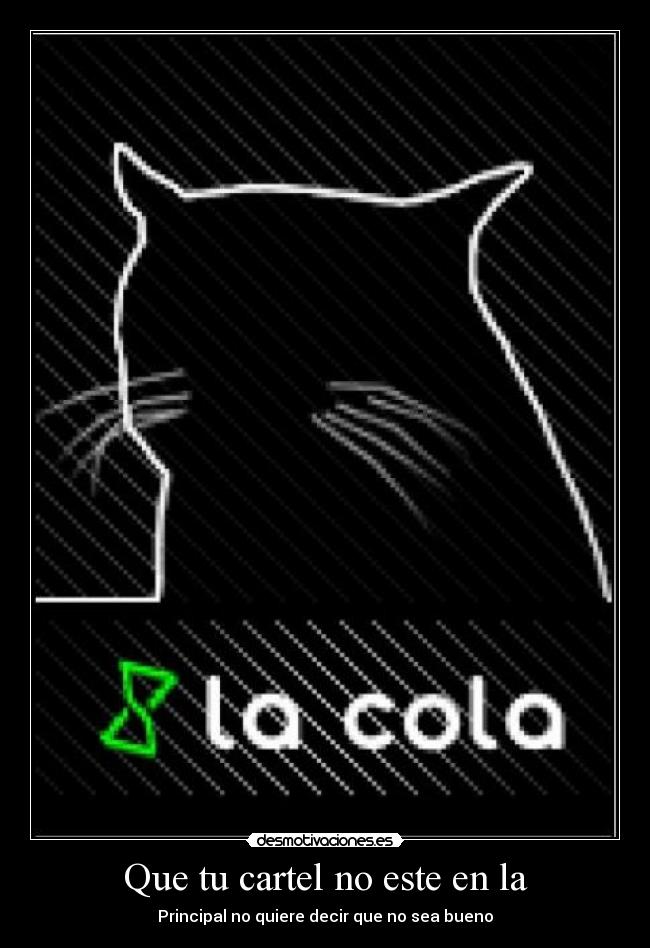 Que tu cartel no este en la -