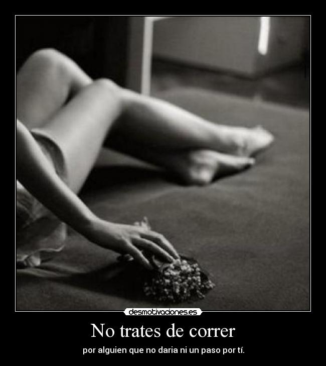 No trates de correr - 