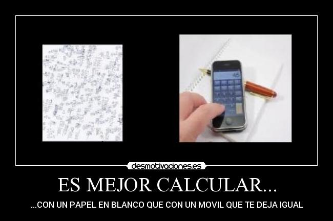 ES MEJOR CALCULAR... -