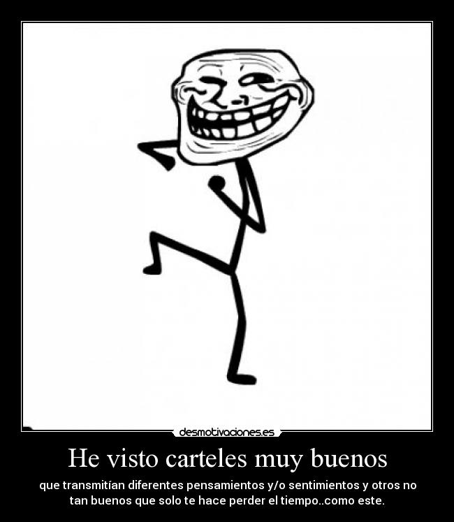 He visto carteles muy buenos - 