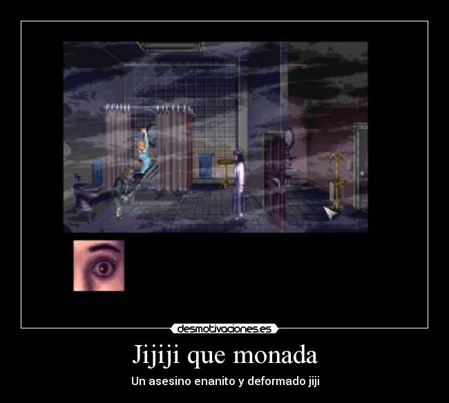 Jijiji que monada - Un asesino enanito y deformado jiji