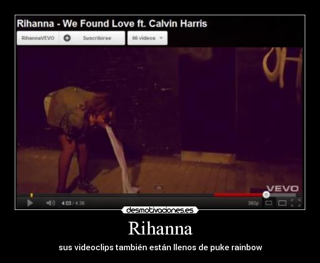 Rihanna - sus videoclips también están llenos de puke rainbow