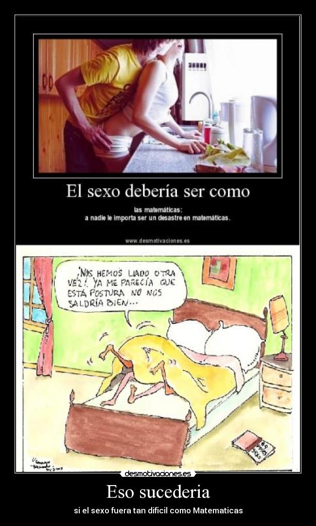 Eso sucederia - si el sexo fuera tan dificil como Matematicas