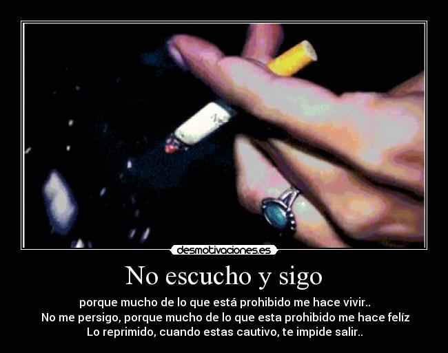 No escucho y sigo -
