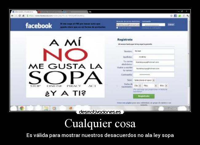 Cualquier cosa - Es válida para mostrar nuestros desacuerdos no ala ley sopa