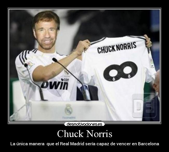 Chuck Norris - La única manera  que el Real Madrid sería capaz de vencer en Barcelona