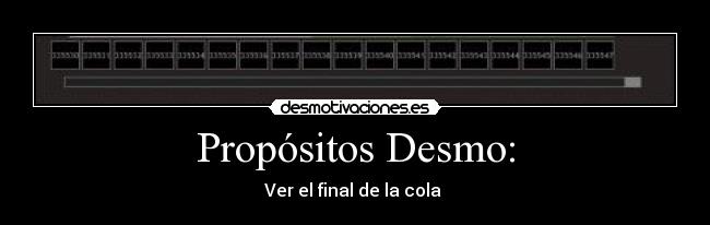 Propósitos Desmo: - Ver el final de la cola ✓