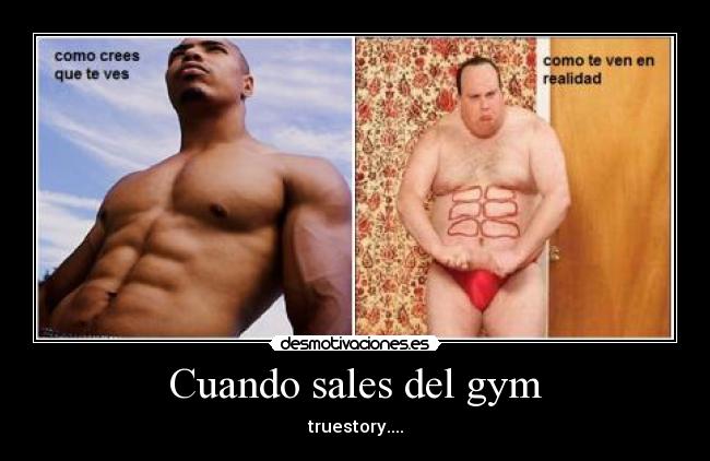 Cuando sales del gym - truestory....