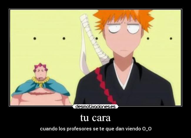 tu cara - cuando los profesores se te que dan viendo O_O