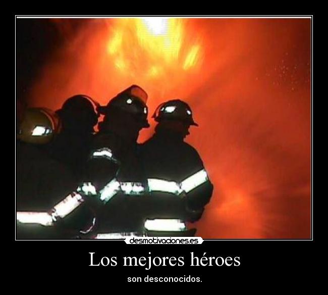 Los mejores héroes - son desconocidos.