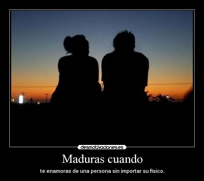 carteles maduras cuando enamoras una persona sin importar fisico desmotivaciones