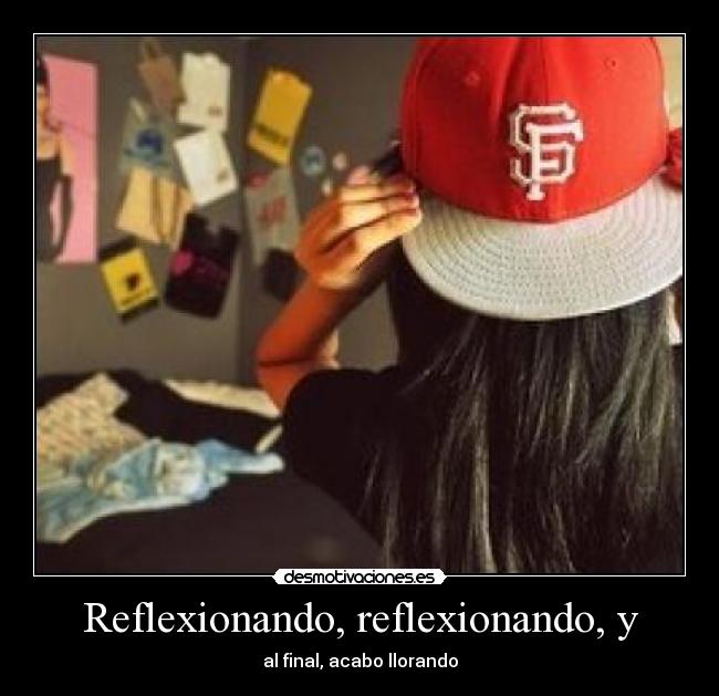Reflexionando, reflexionando, y - 