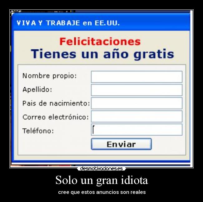Solo un gran idiota - cree que estos anuncios son reales