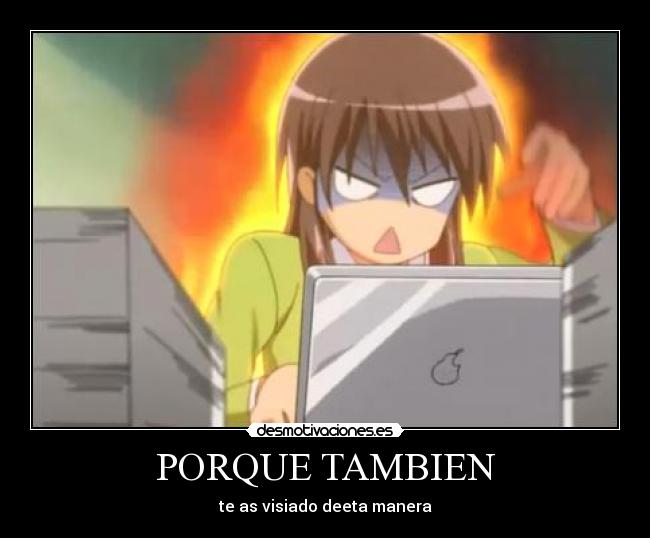 PORQUE TAMBIEN - te as visiado deeta manera