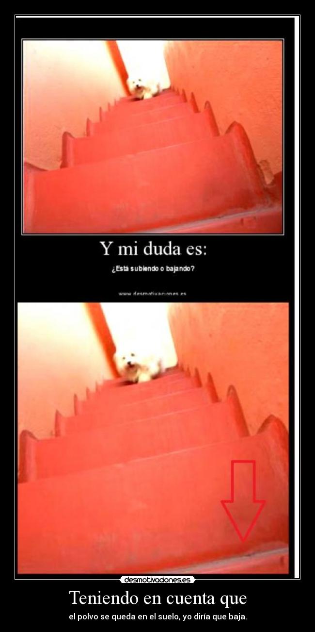 Teniendo en cuenta que - el polvo se queda en el suelo, yo diría que baja.