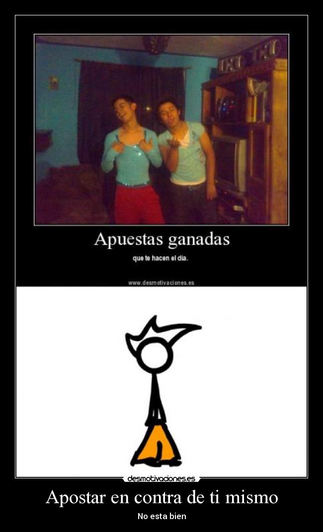 Apostar en contra de ti mismo - No esta bien