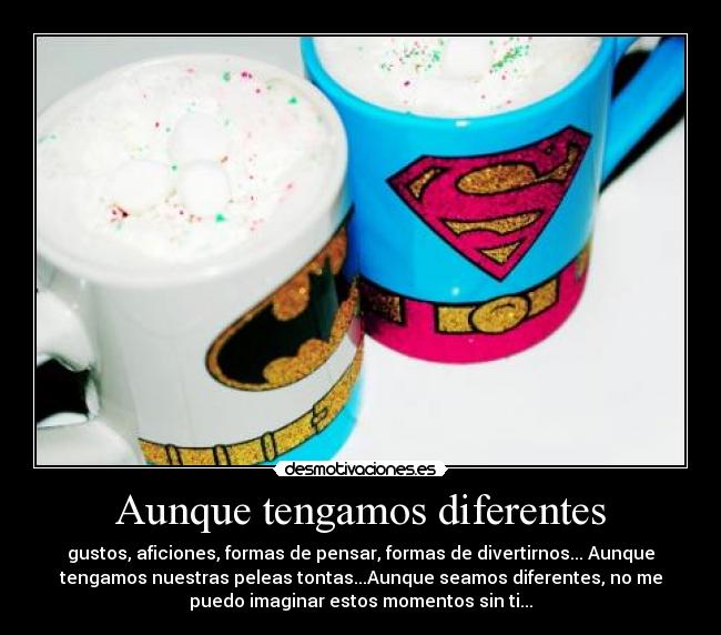Aunque tengamos diferentes -