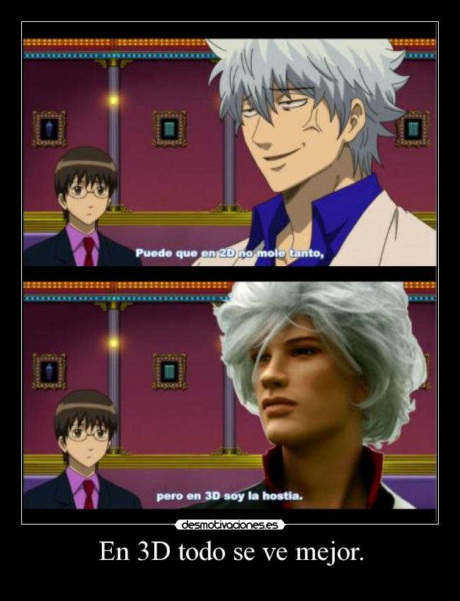 En 3D todo se ve mejor. -