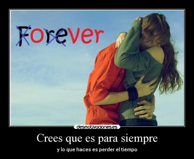 Crees que es para siempre - 