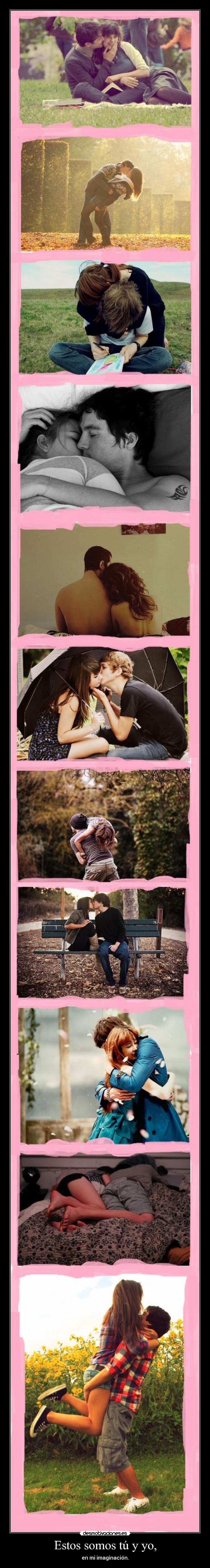 Estos somos tú y yo, -