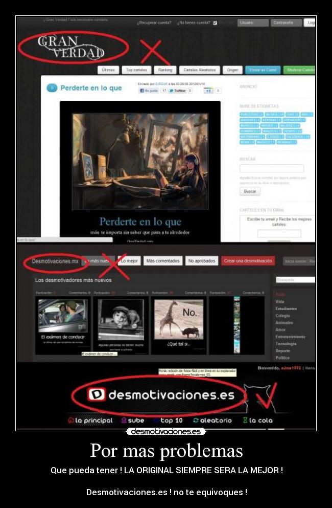 Por mas problemas - Que pueda tener ! LA ORIGINAL SIEMPRE SERA LA MEJOR !
Desmotivaciones.es ! no te equivoques !