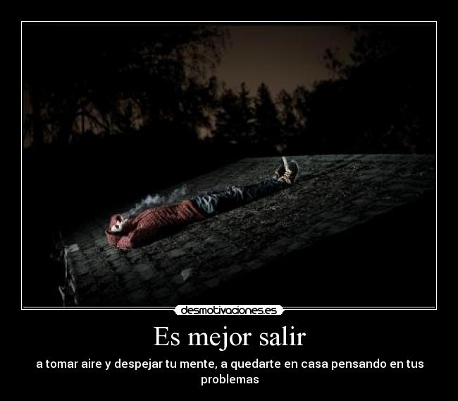 Es mejor salir -