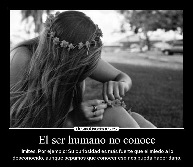 El ser humano no conoce -