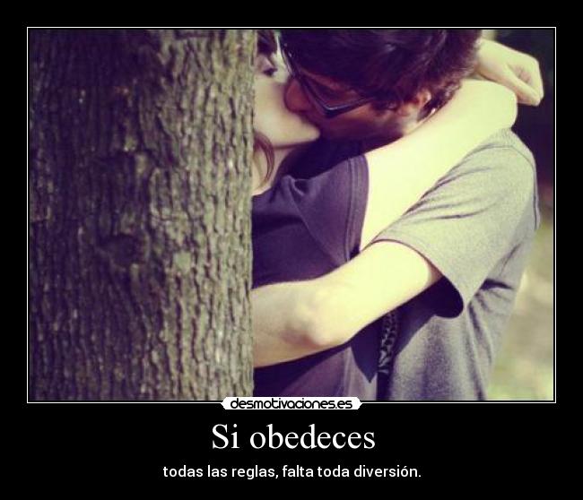 Si obedeces -