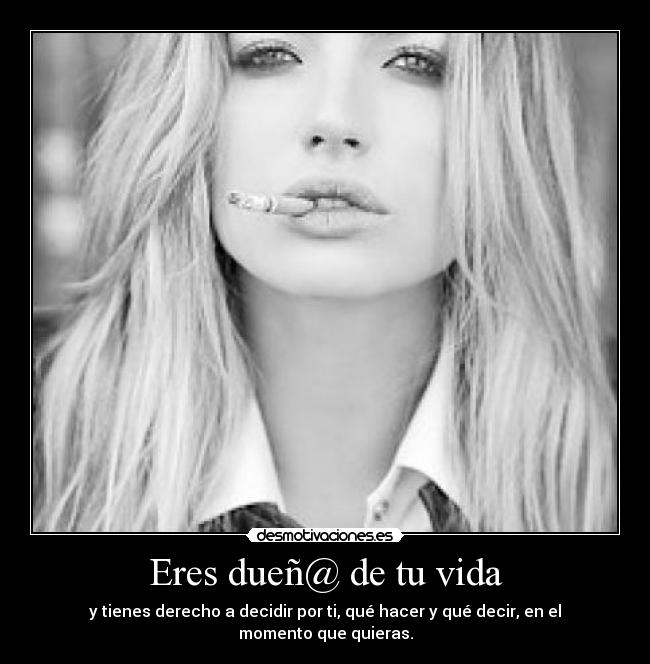 Eres dueñ@ de tu vida - 