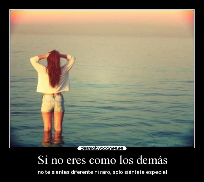 carteles ser demas mismo gusto sentir diferente raro especial aaiinnaa desmotivaciones