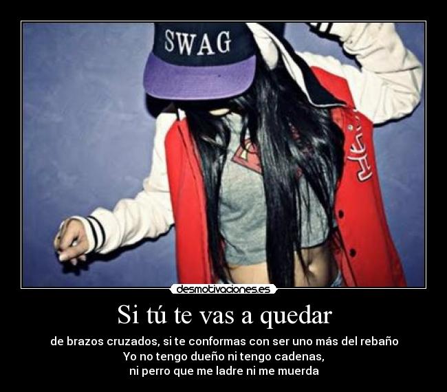 Si tú te vas a quedar -