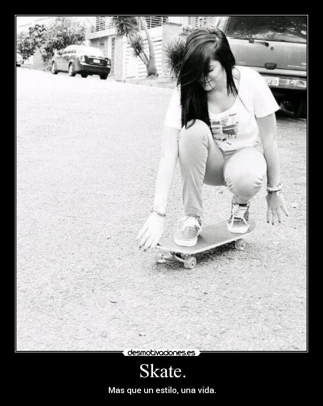 Skate. - Mas que un estilo, una vida.