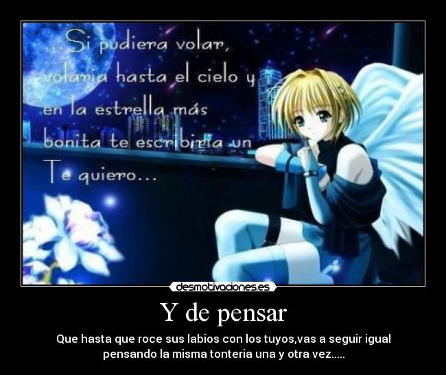 Y de pensar -
