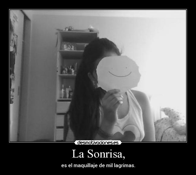 La Sonrisa, - es el maquillaje de mil lagrimas.