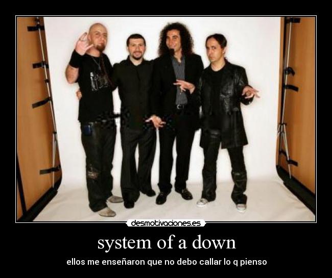 system of a down - ellos me enseñaron que no debo callar lo q pienso