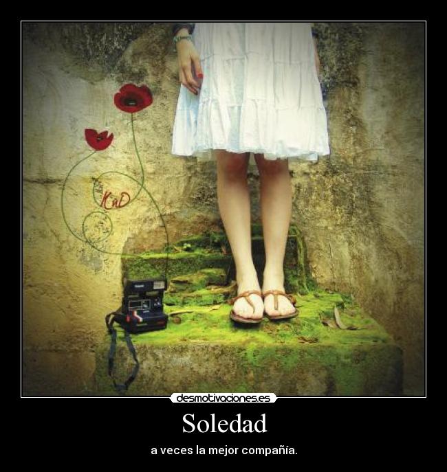 Soledad - a veces la mejor compañía.